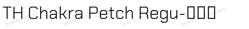 TH Chakra Petch Regu字体转换 TH Chakra Petch Regu字体转换